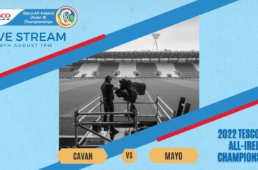 Cavan v Mayo - 2022 Tesco U16 All-Ireland Championship