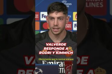 FEDE VALVERDE responde a RODRI Y KIMMICH