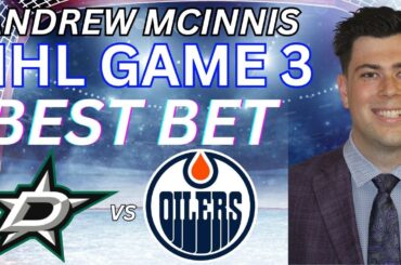Dallas Stars vs Edmonton Oilers Game 3 Picks and Predictions | NHL Playoffs Best Bets 5/27/24