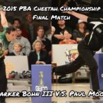 2015 PBA Cheetah Championship Final Match - Parker Bohn III V.S. Paul Moor