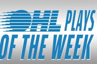 OHL Plays of the Week: Jan. 18/23