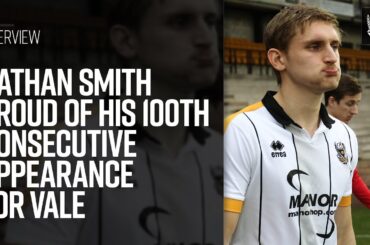 Nathan Smith proud of his 100th consecutive appearance for Vale