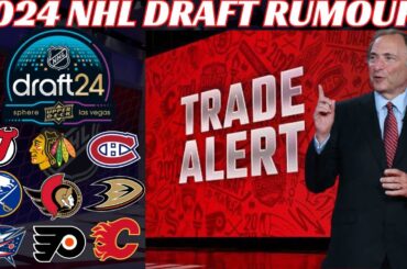 2024 NHL Draft Trade Rumours - Habs, Sens, Leafs, CBJ, Canes, NJ, Utah, Sabres