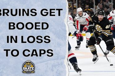 Bruins Get Booed in Loss to Caps | The Skate Pod, Ep. 274