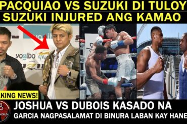 Kalaban Ni Pacquiao Na Si Chihiro Suzuki Injured Di Na Matutuloy Laban,Joshua Vs Dubois Kasado Na