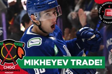 EMERGENCY POD! Chicago Blackhawks trade for Canucks Ilya Mikheyev | CHGO Blackhawks Podcast