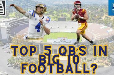 Who Are The Best BIG 10 Quarterbacks?