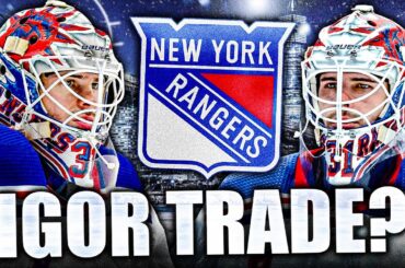 WILL THE NEW YORK RANGERS TRADE IGOR SHESTERKIN?