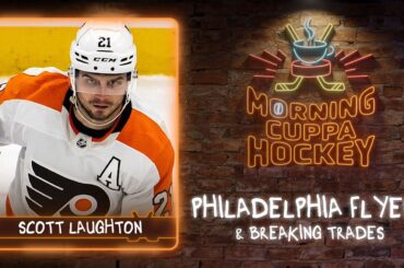 Scott Laughton On The Philadelphia Flyers And Breaking Trades | Morning Cuppa Hockey