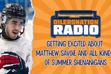 Getting excited about Matthew Savoie and all kinds of summer shenanigans