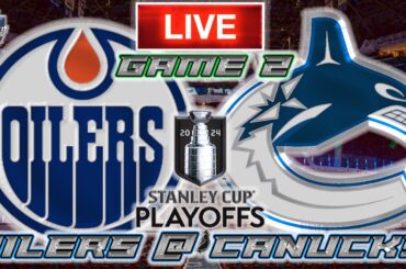 Edmonton Oilers vs Vancouver Canucks Game 2 LIVE Stream Game Audio | NHL Playoffs Streamcast & Chat