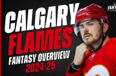 2024-25 Fantasy Hockey - Calgary Flames Overview - Fantasy Hockey Advice