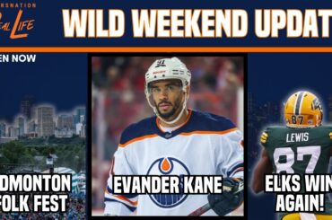 A Wild Weekend in YEG & Kane Could Hit LTIR - Nation Real Life Podcast