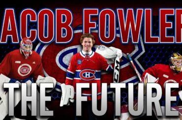 Jacob Fowler - The Future | Montreal Canadiens