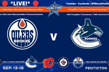Oilers After Dark #EdmontonOilers #VancouverCanucks 2024 YoungStars Tournament | -OAD Livestream 211
