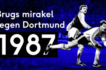 Sporza Retro: Het Brugse mirakel tegen Borussia Dortmund in 1987