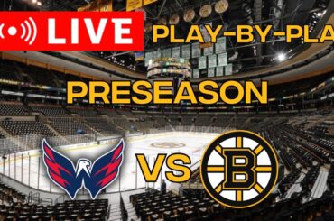 LIVE: Washington Capitals VS Boston Bruins PRESEASON Scoreboard/Commentary!