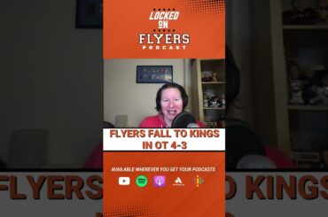 Postgame Reaction: Philadelphia Flyers fall to LA Kings in OT 4-3