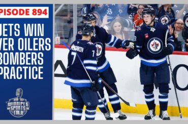 Winnipeg Jets win over Edmonton Oilers, practice today, Bombers prepare for Elks