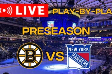 LIVE: Boston Bruins VS New York Rangers PRESEASON Scoreboard/Commentary!