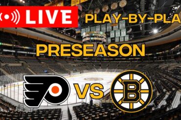 LIVE: Philadelphia Flyers VS Boston Bruins PRESEASON Scoreboard/Commentary!