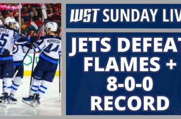 Winnipeg Jets Defeat Flames 5-3 to Start the Season 8-0-0 | WST Sunday Live