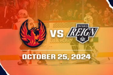 10/25/24 | Coachella Valley Firebirds vs Ontario Reign