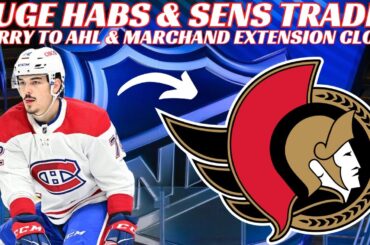 NHL Trade Rumours - Huge Habs & Sens Trade? Gibson Trade? Marchand Extension Close & Jarry to AHL