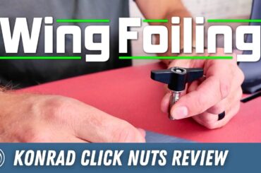 Save Time and Reduce Drag | Why Konrad Click Nuts Are a Must-Have for Foilers