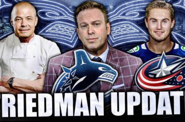 ELLIOTTE FRIEDMAN GIVES A VANCOUVER CANUCKS TRADE UPDATE + NILS HOGLANDER TO COLUMBUS HEATING UP?