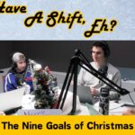 Have A Shift, Eh? S2 E9 The Nine Goals of Christmas