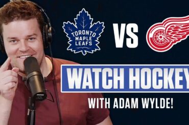 Toronto Maple Leafs vs Detroit Red Wings LIVE w/ Adam Wylde