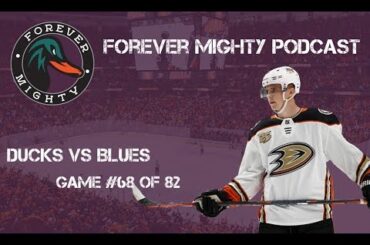 Forever Mighty Podcast - Anaheim Ducks vs St. Louis Blues - (Game #68)