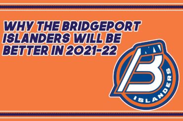 Why will the Bridgeport Islanders WILL be better in 2021-22?