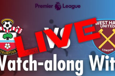 Southampton Vs. West Ham United Live Watch-Along With | Premier League | JP WHU TV