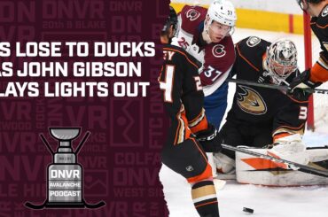 Colorado Avalanche lose to Anaheim Ducks as John Gibson plays lights out l DNVR Avs Postgame Show