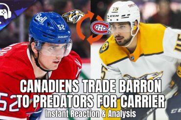 CANADIENS TRADE BARRON TO PREDATORS FOR CARRIER | Instant Reaction & Analysis