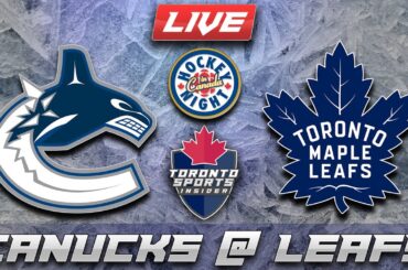 Vancouver Canucks vs Toronto Maple Leafs LIVE Stream Game Audio | NHL LIVE Stream Gamecast & Chat