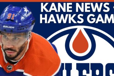 Edmonton Oilers News: Pre-Game vs Blackhawks | Evander Kane's Timeline