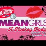 The AHL Pre-Show Episode 18: Mean Girls: A Hockey Podcast