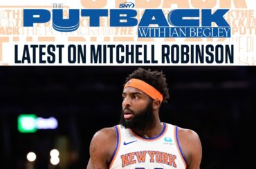 Could Mitchell Robinson be on the trade block for the Knicks? | The Putback with Ian Begley | SNY