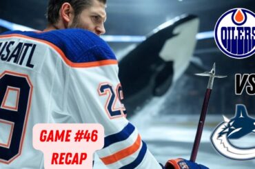 Oilers fall to Canucks and sparks fly late in the game!