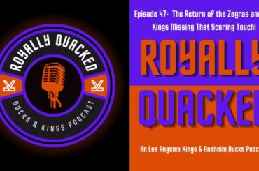Episode 47- The Return of the Zegras and The Kings Missing That Scoring Touch!