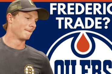 EDMONTON OILERS TRADE FOR TRENT FREDERIC? | Boston Bruins / Oilers NHL Trade Rumors