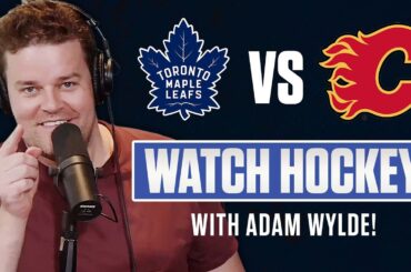 Toronto Maple Leafs vs. Calgary Flames LIVE w/ Adam Wylde