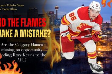 Flames Send Rory Kerins to AHL: Smart Move or Missed Opportunity?