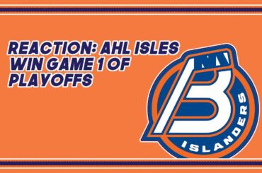 REACTION: Bridgeport Islanders win Game 1 vs Bruins