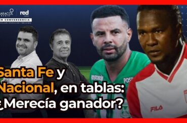 El Pulso del fútbol EN VIVO | Santa Fe vs. Nacional en Liga Betplay: ¿El partido merecía un ganador?