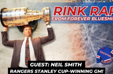 The Man Who Brought the Cup Back to NYC: Neil Smith on Rangers, Trades & History!