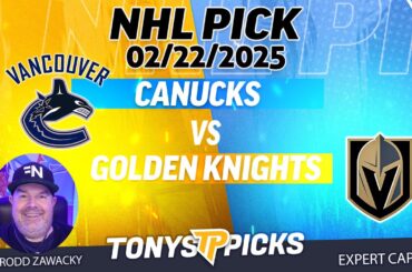 Vancouver Canucks vs Vegas Golden Knights 2/22/25 NHL Pick Prediction